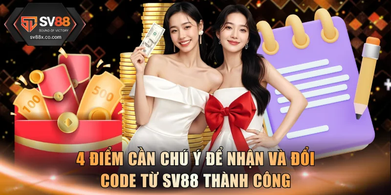 4 điểm cần chú ý để nhận và đổi code từ SV88 thành công