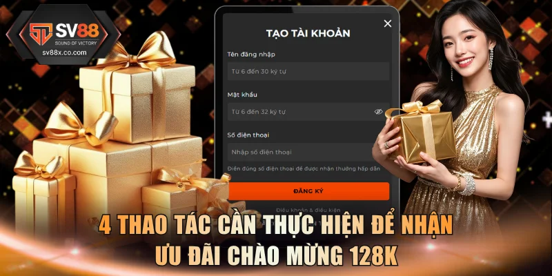 4 thao tác cần thực hiện để nhận ưu đãi chào mừng 128K