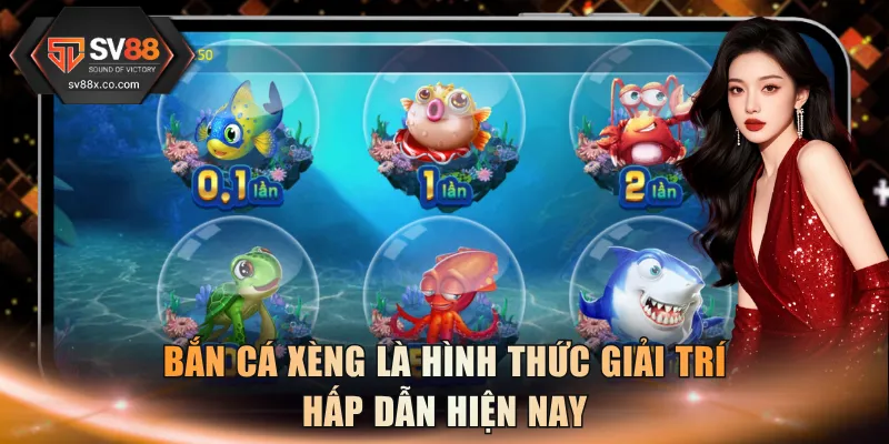 Bắn cá xèng là hình thức giải trí hấp dẫn hiện nay