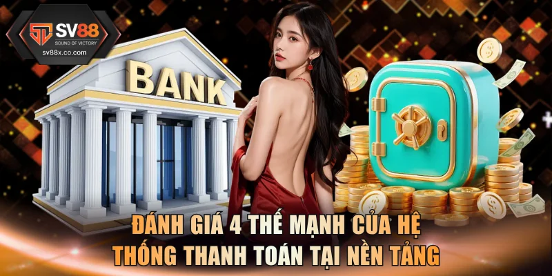 Đánh giá 4 thế mạnh của hệ thống thanh toán tại nền tảng