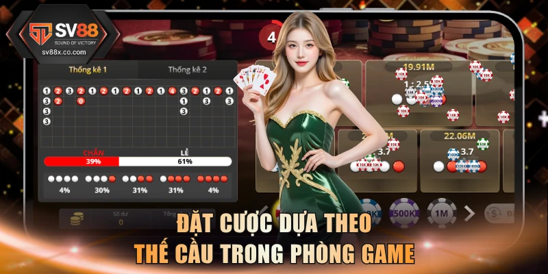 Đặt cược dựa theo thế cầu trong phòng game