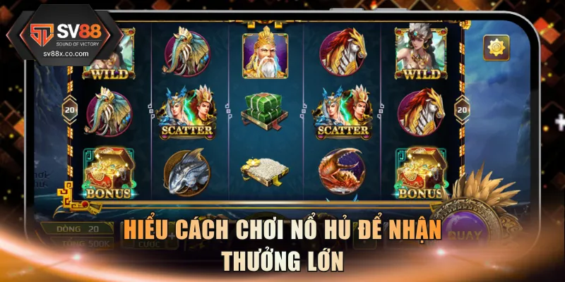 Hiểu cách chơi nổ hủ để nhận thưởng lớn