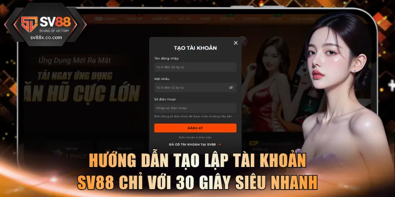 Hướng dẫn tạo lập tài khoản SV88 chỉ với 30 giây siêu nhanh