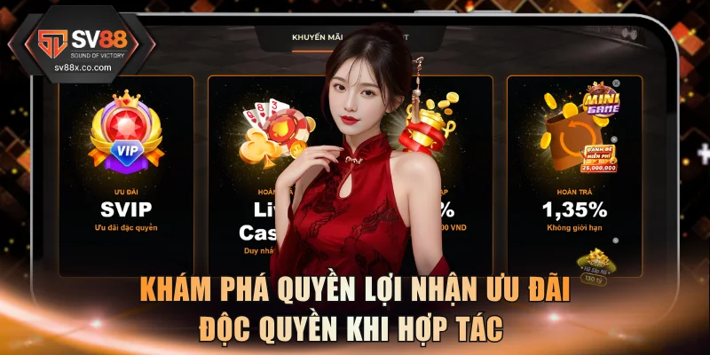 Khám phá quyền lợi nhận ưu đãi độc quyền khi hợp tác 