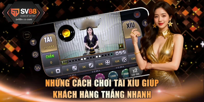 Những cách chơi Tài Xỉu giúp khách hàng thắng nhanh