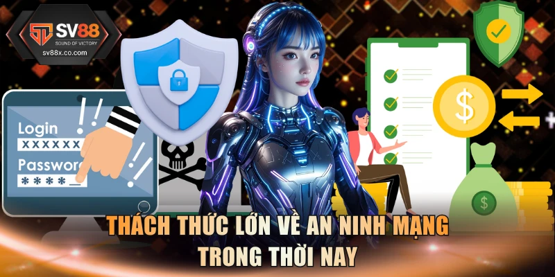 Thách thức lớn về an ninh mạng trong thời nay
