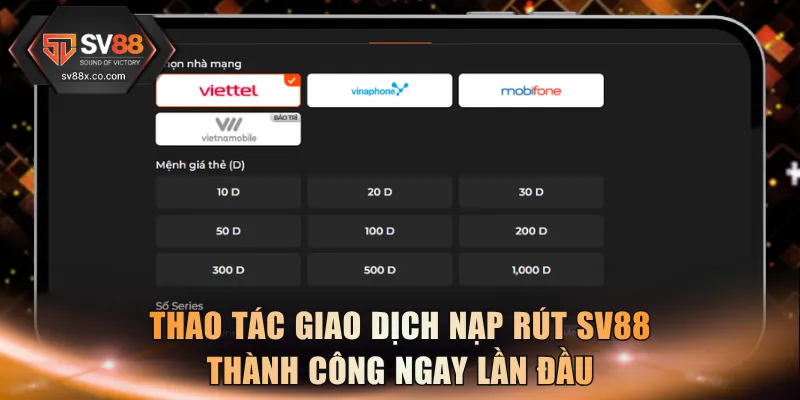 Thao tác giao dịch nạp rút SV88 thành công ngay lần đầu