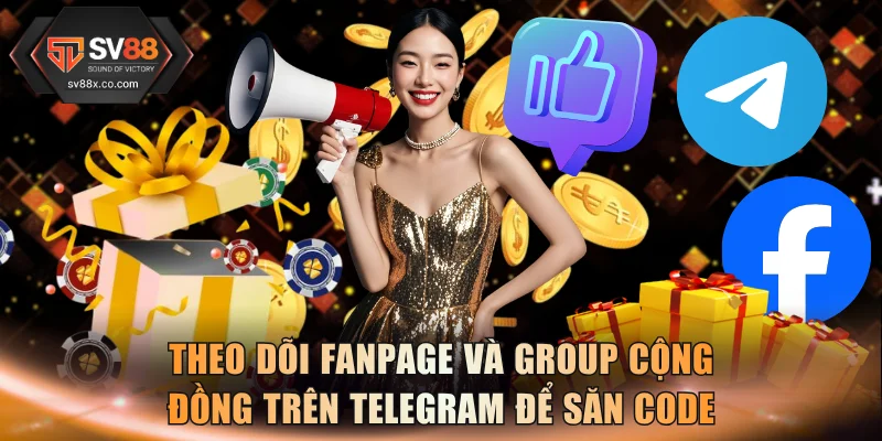Theo dõi Fanpage và Group cộng đồng trên Telegram để săn code