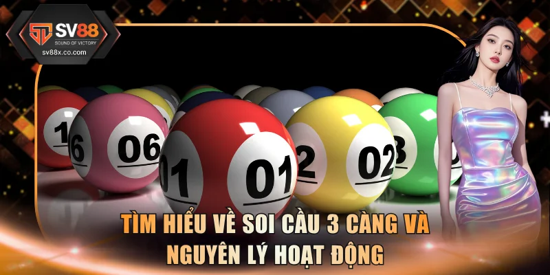 Tìm hiểu về soi cầu 3 càng và nguyên lý hoạt động