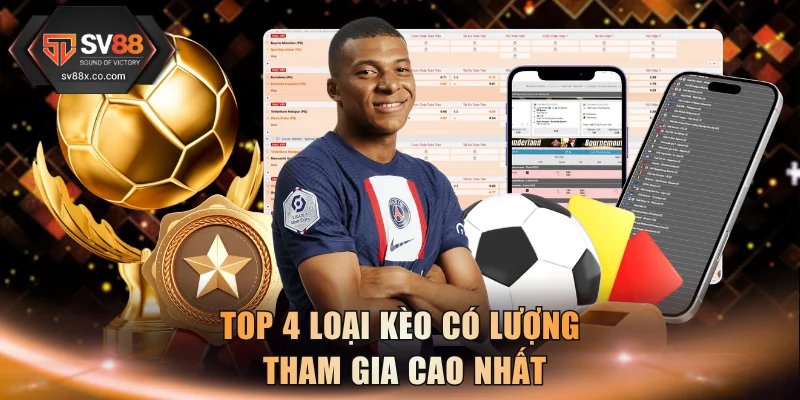 Top 4 loại kèo có lượng tham gia cao nhất